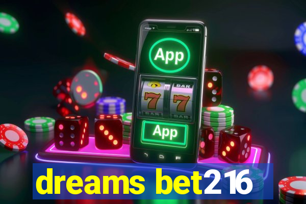 dreams bet216